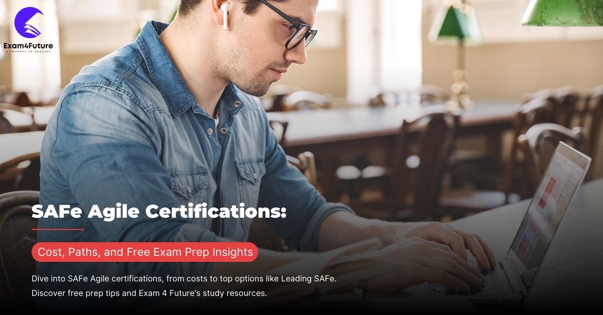 SAFe Agile Certification: Cost, Paths, and Free Exam Prep Insights